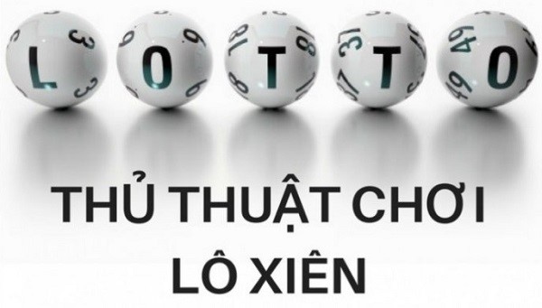 lô xiên quay là gì – Kinh nghiệm đánh lô xiên đảm bảo trúng